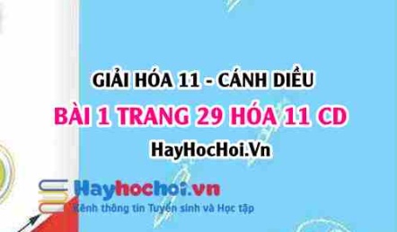 Giải bài 1 trang 29 Hóa 11 Cánh Diều SGK